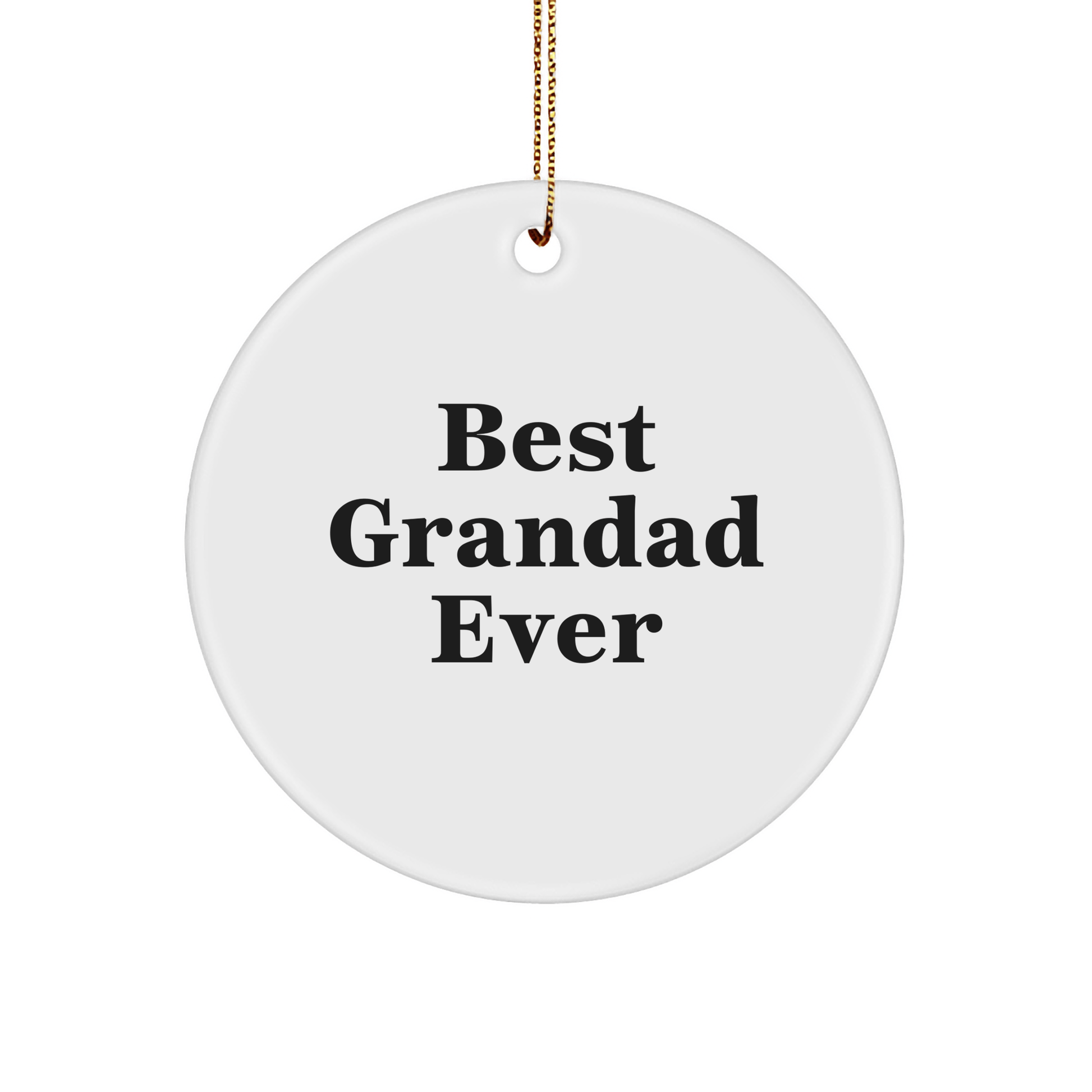 Funny Grandad Gifts From Men - Best Grandad Ever Circle Ornament for Christmas, Grandad's Special Day, Gifts for Grandad - Victory Thru Vision 