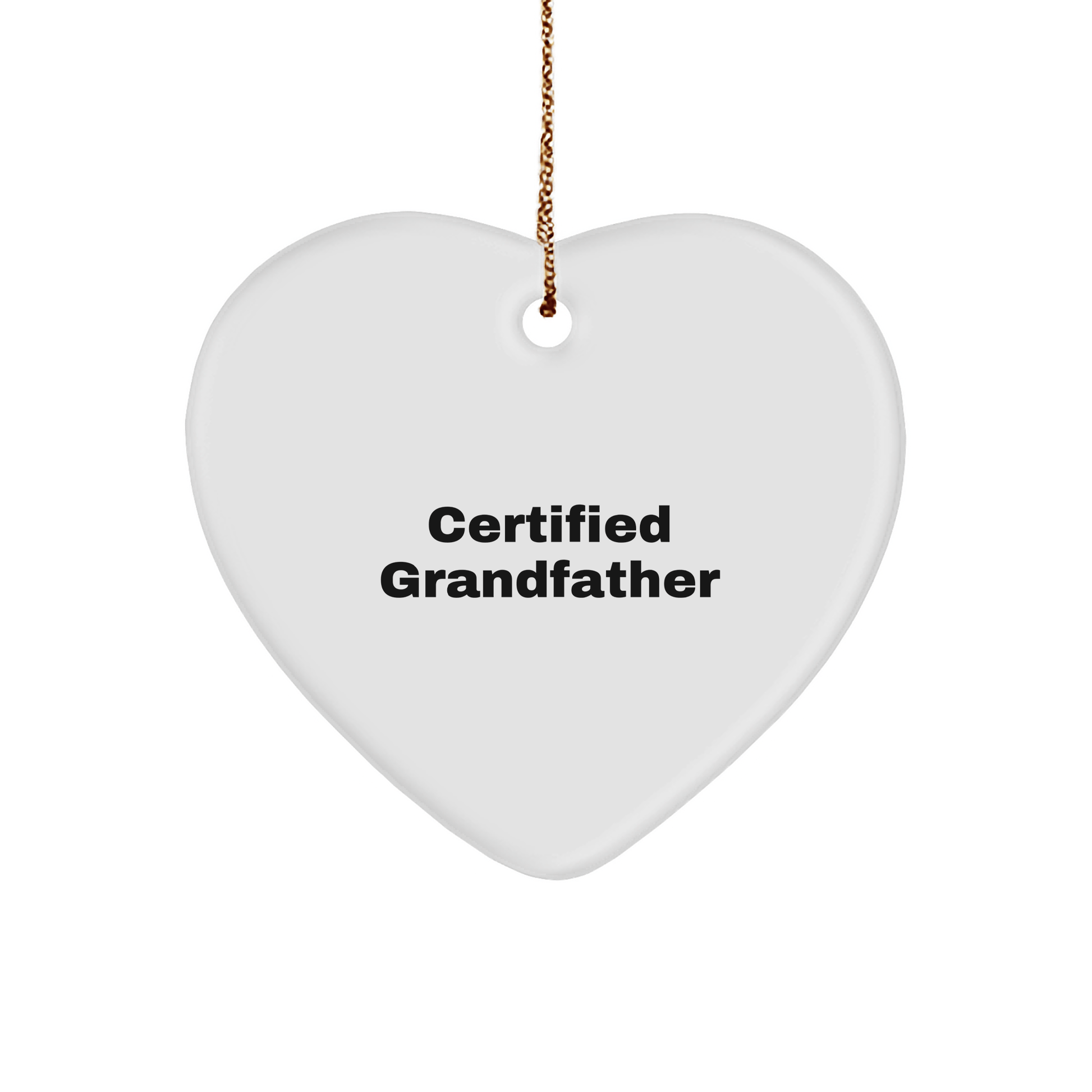 Funny Grandfather Gifts from Men to Grandfather, Heart Ornament for Grandfather, Certified Grandfather Quote, Christmas Unique Gifts - Victory Thru Vision