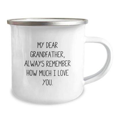 Funny Grandfather Gifts, 'My Dear Grandfather, Always Remember How Much I Love You.' Engraved Camping Mug, Graduation Unique Gifts for Grandfather from Family, Friends, or Coworkers - Victory Thru Vision
