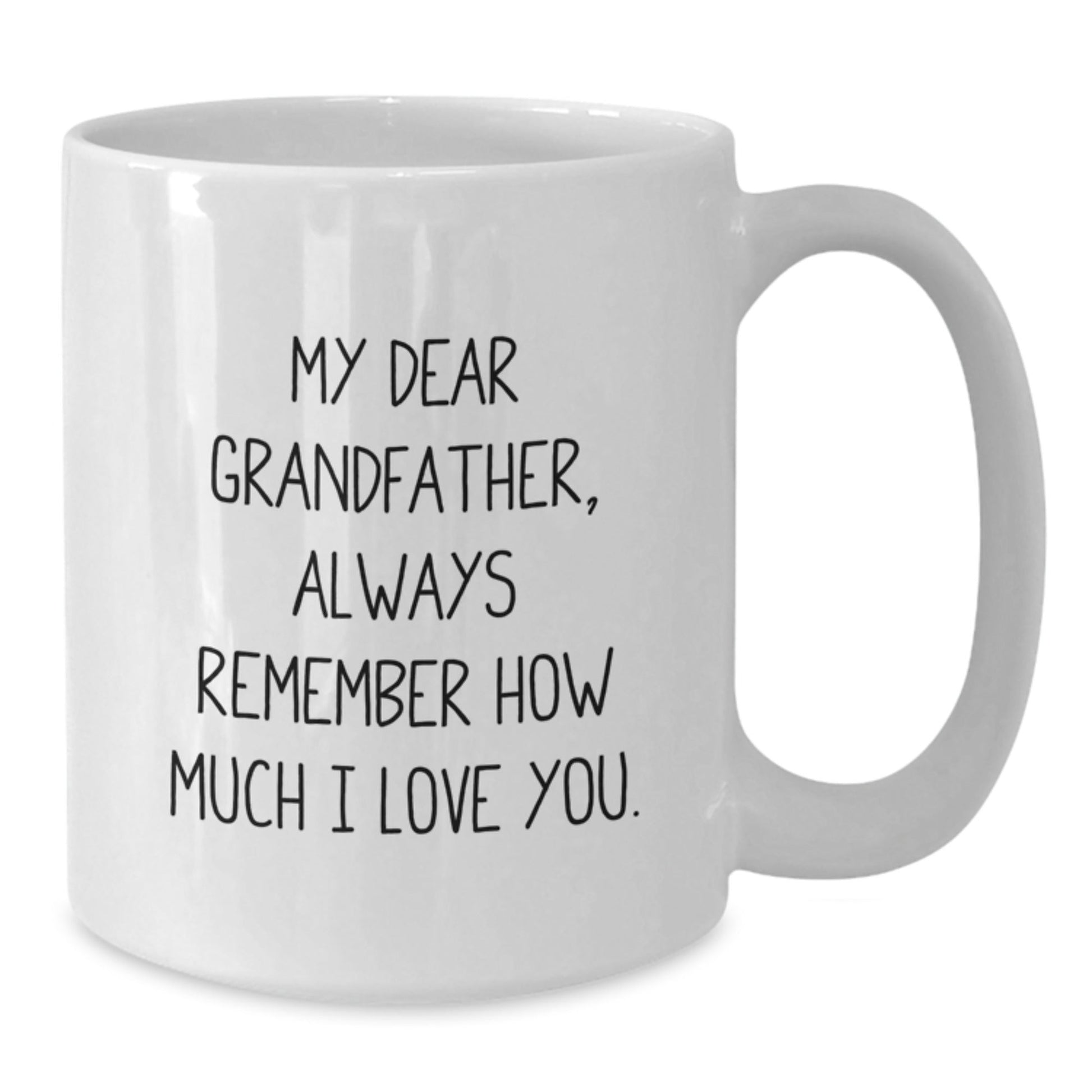 Funny Grandfather Gifts, White Coffee Mug for Men, 'My Dear Grandfather, Always Remember How Much I Love You.' Quote, Gifts from Family for Grandfather, Graduation Unique Gifts - Victory Thru Vision