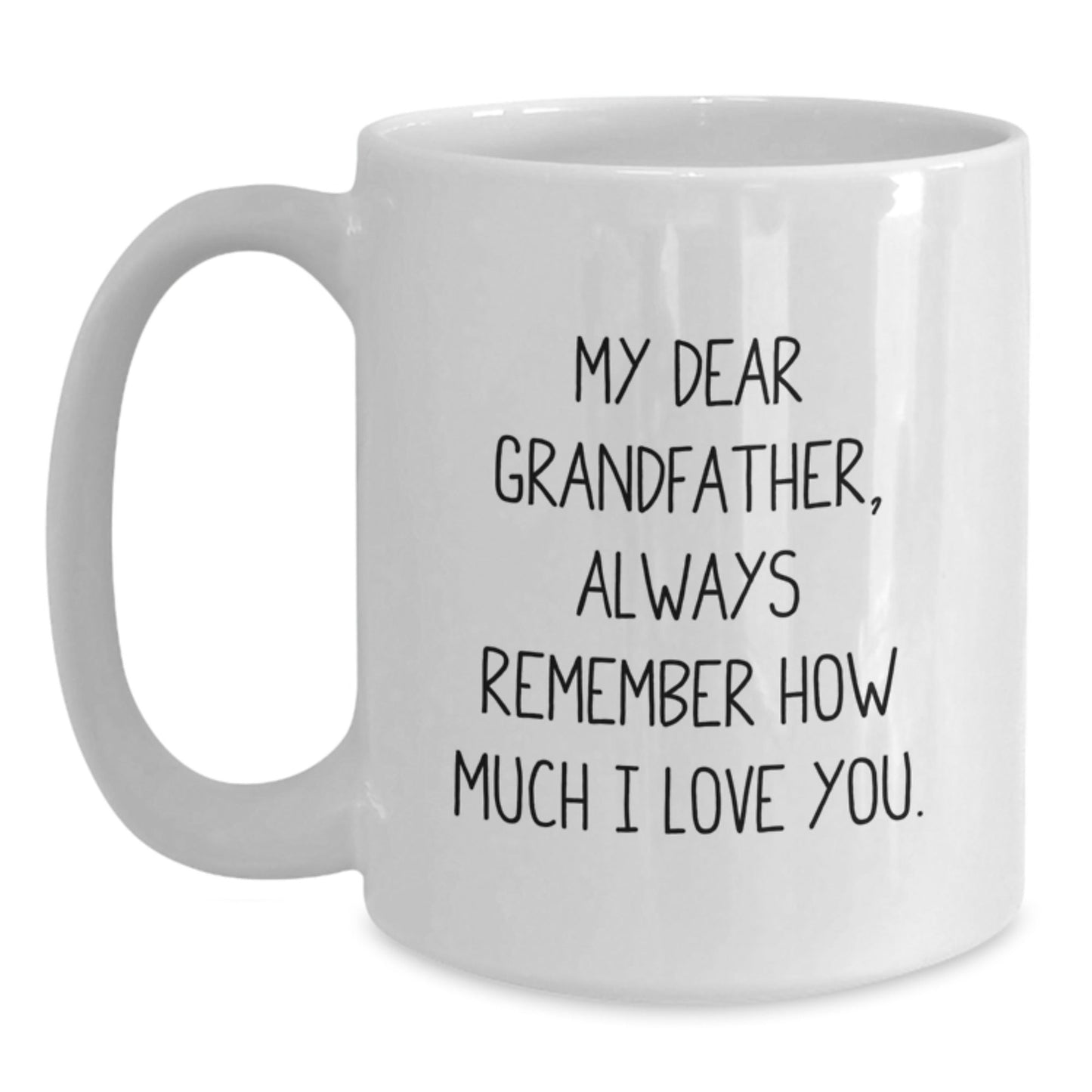 Funny Grandfather Gifts, White Coffee Mug for Men, 'My Dear Grandfather, Always Remember How Much I Love You.' Quote, Gifts from Family for Grandfather, Graduation Unique Gifts - Victory Thru Vision
