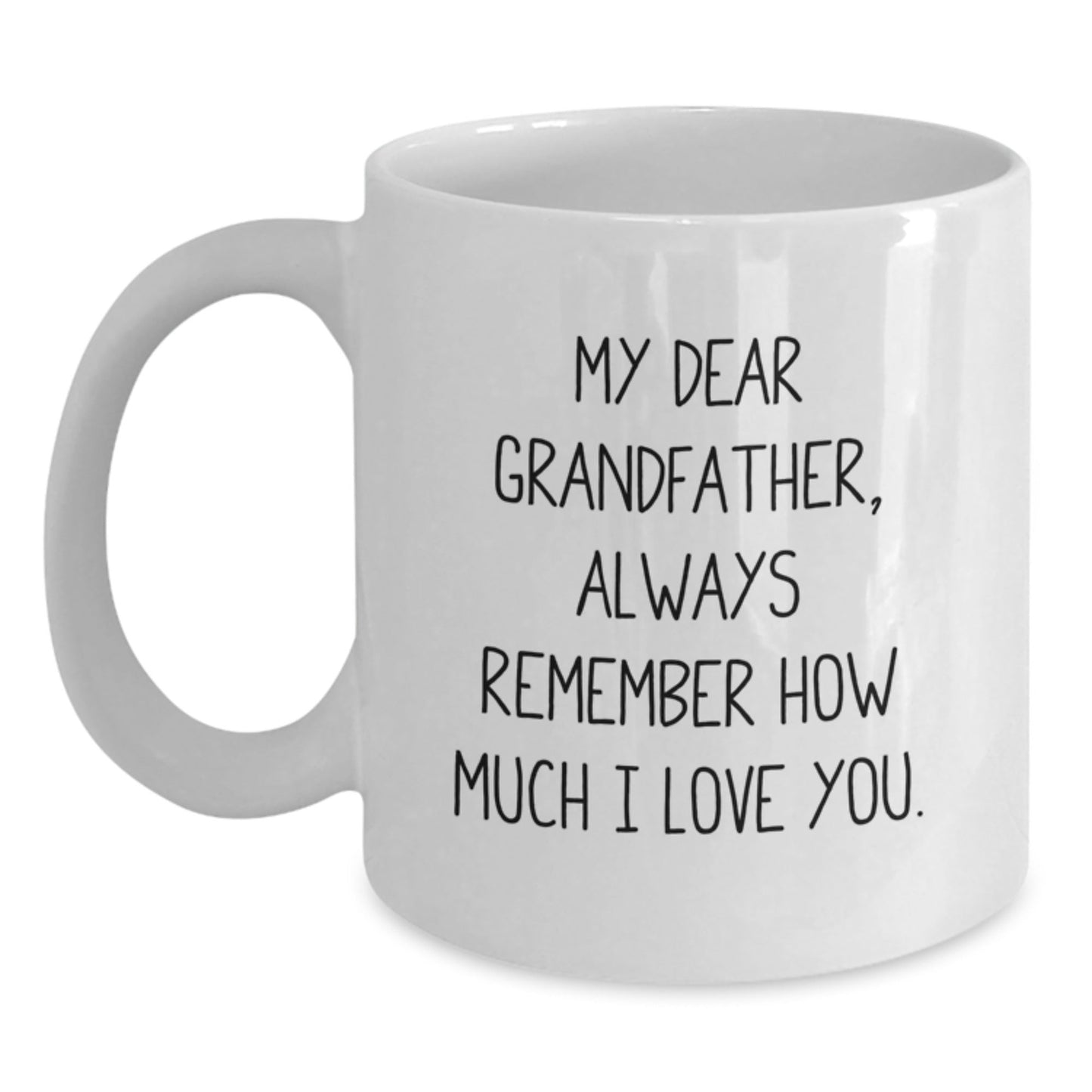Funny Grandfather Gifts, White Coffee Mug for Men, 'My Dear Grandfather, Always Remember How Much I Love You.' Quote, Gifts from Family for Grandfather, Graduation Unique Gifts - Victory Thru Vision