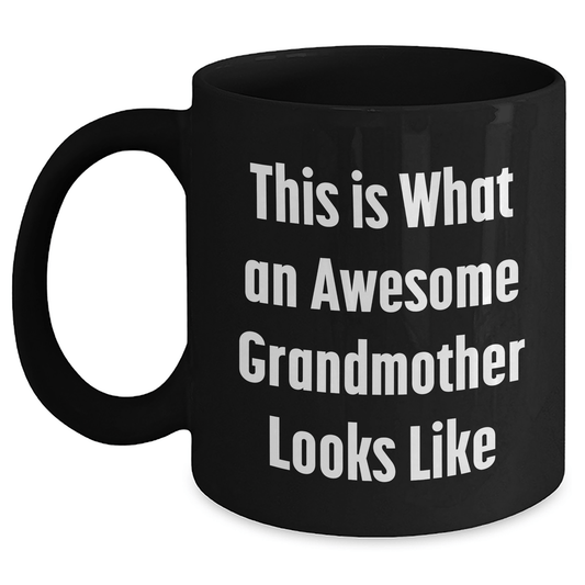 Funny Grandmother Gifts for Her Graduation, Black Coffee Mug with Quote 'This Is What An Awesome Grandmother Looks Like' from Family, Gifts for Grandma - Victory Thru Vision 