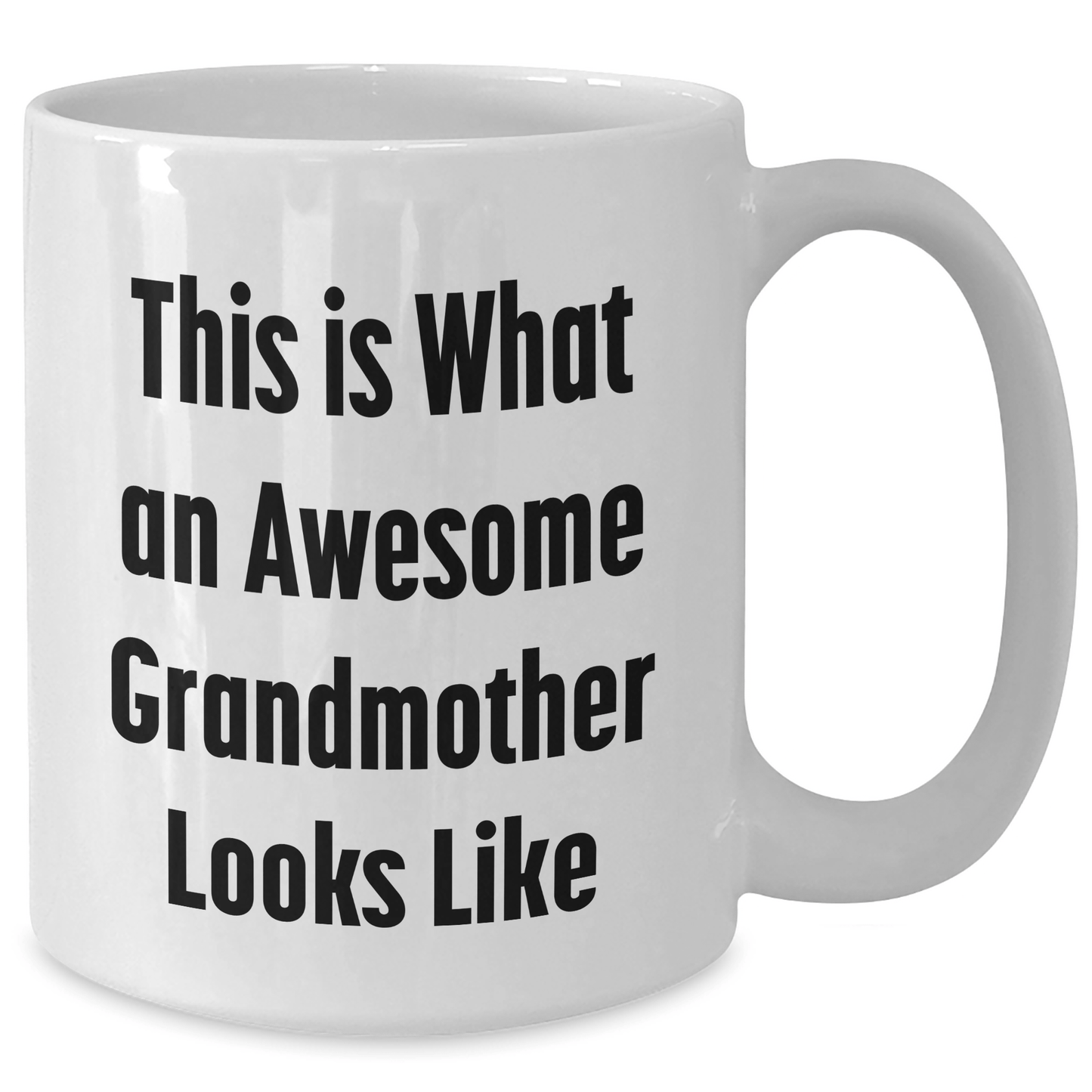 Funny Grandmother Quotes, Awesome Grandma Gifts, White Coffee Mug for Graduation, Gifts from Family to Grandma, 11oz or 15oz - Victory Thru Vision 