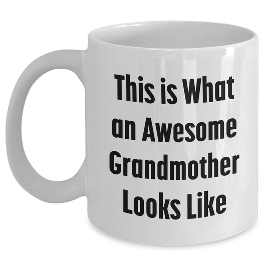 Funny Grandmother Quotes, Awesome Grandma Gifts, White Coffee Mug for Graduation, Gifts from Family to Grandma, 11oz or 15oz - Victory Thru Vision 