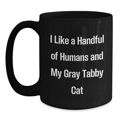Funny Gray Tabby Cat Gifts for Friends, Family, Coworkers - I Like A Handful Of Humans And My Gray Tabby Cat, Black Coffee Mug for Graduation Unique Gifts from Men, Women, Family, Friends - Victory Thru Vision