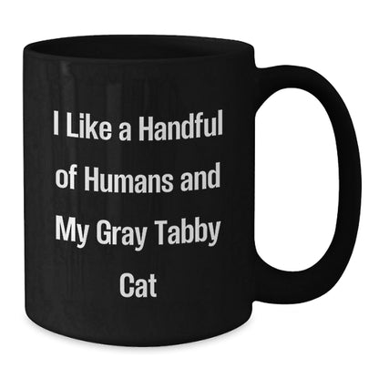 Funny Gray Tabby Cat Gifts for Friends, Family, Coworkers - I Like A Handful Of Humans And My Gray Tabby Cat, Black Coffee Mug for Graduation Unique Gifts from Men, Women, Family, Friends - Victory Thru Vision
