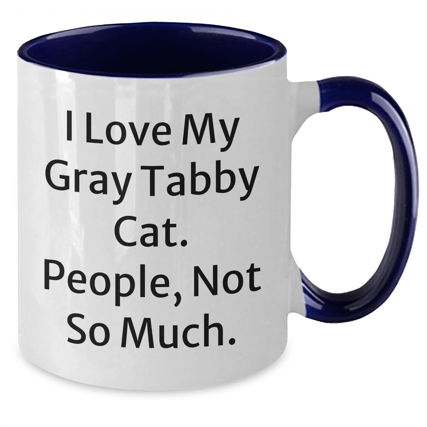 Funny Gray Tabby Cat Gifts for Men from Friends - I Love My Gray Tabby Cat, People, Not So Much. Unique Graduation Gifts for Him, Two Tone Coffee Mug - Victory Thru Vision