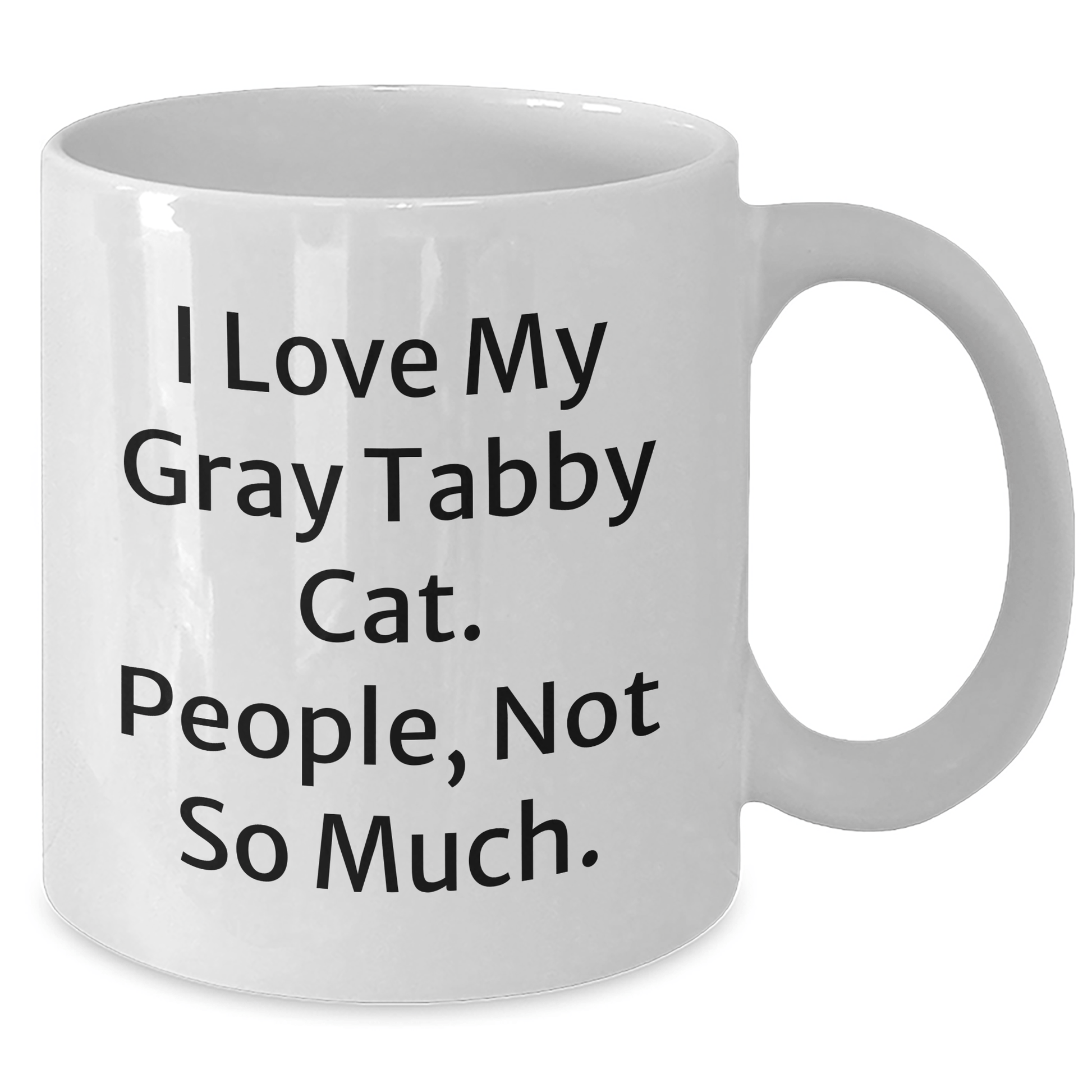 Funny Gray Tabby Cat Gifts for Men, Women, and Friends - 'I Love My Gray Tabby Cat. People, Not So Much.' White Coffee Mug, Perfect for Graduation, Gifts from Family, Coworkers, and Friends - Victory Thru Vision