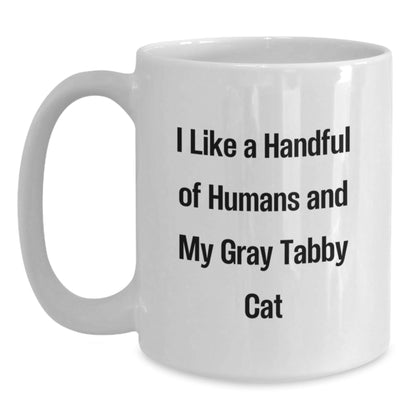 Funny Gray Tabby Cat Lover Gifts for Men Friends Family, I Like A Handful Of Humans And My Gray Tabby Cat - White Coffee Mug for Graduation - Victory Thru Vision