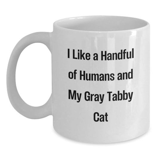 Funny Gray Tabby Cat Lover Gifts for Men Friends Family, I Like A Handful Of Humans And My Gray Tabby Cat - White Coffee Mug for Graduation - Victory Thru Vision