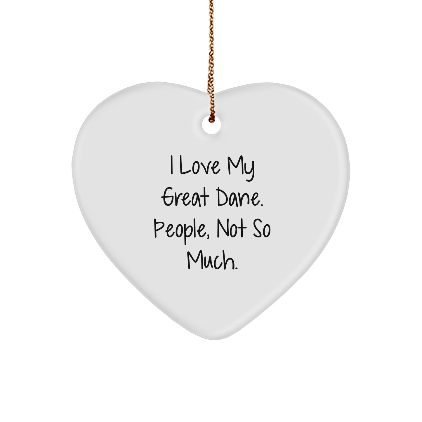 Funny Great Dane Dog Heart Ornaments Gifts from Men to Friends - 'I Love My Great Dane. People, Not So Much.' - Victory Thru Vision 