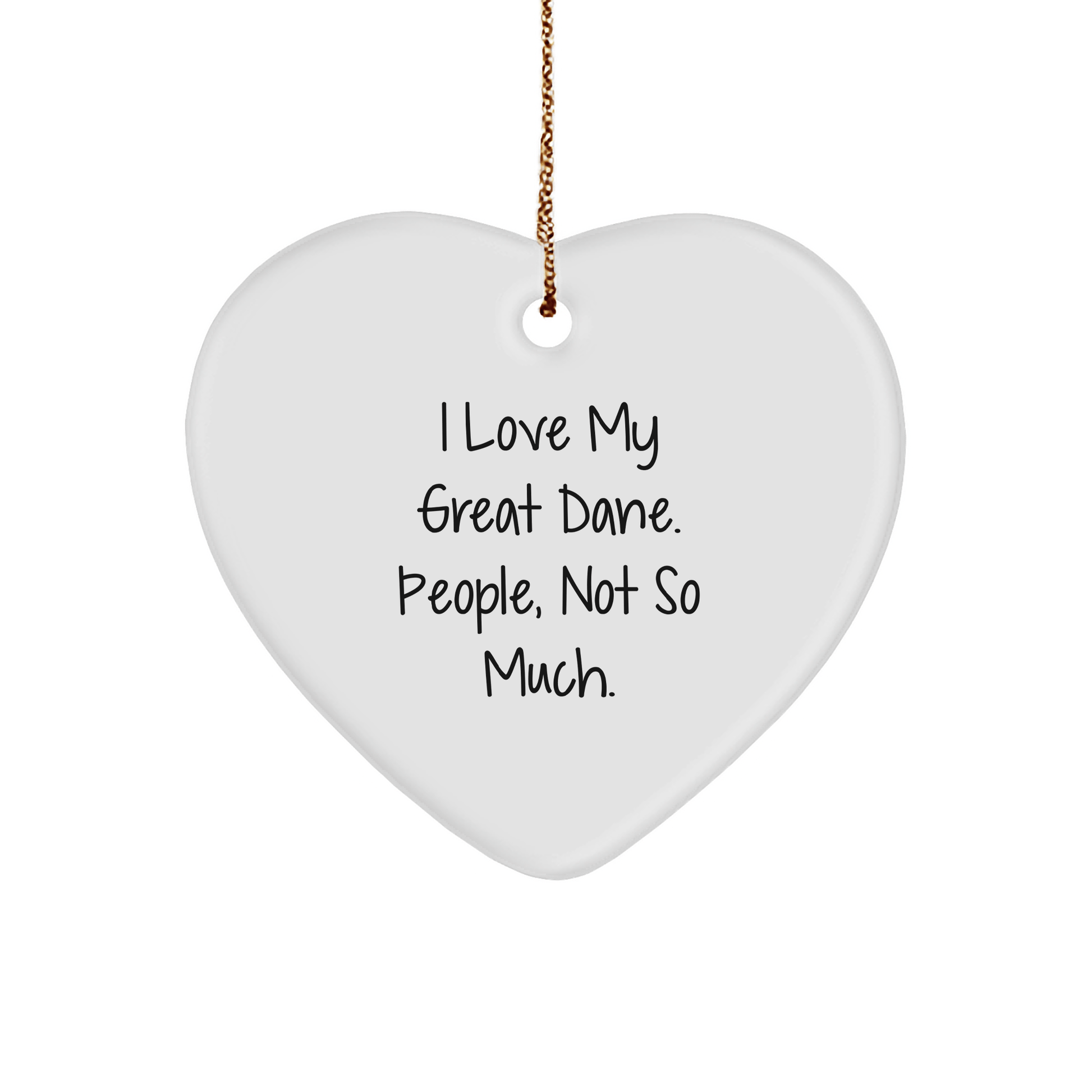 Funny Great Dane Dog Heart Ornaments Gifts from Men to Friends - 'I Love My Great Dane. People, Not So Much.' - Victory Thru Vision 