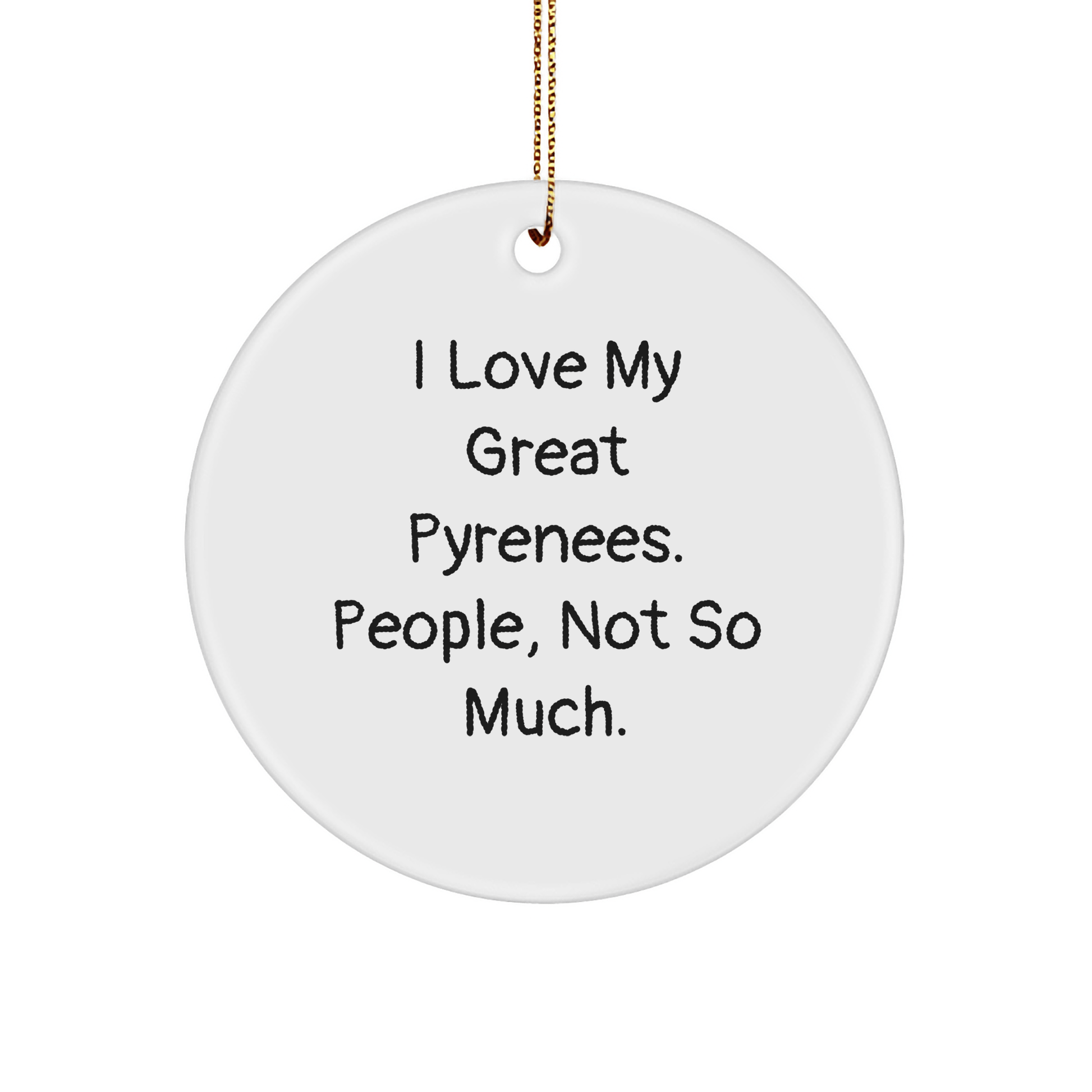 Funny Great Pyrenees Dog Circle Ornament Gifts from Friends to Family Christmas Unique - Victory Thru Vision