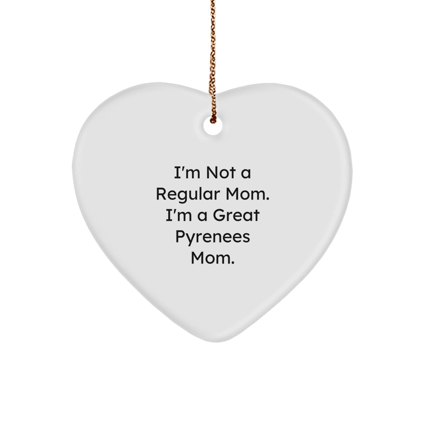 Funny Great Pyrenees Dog Mom Gifts for Christmas - I'm Not A Regular Mom. I'm A Great Pyrenees Mom. Heart Ornament, Unique Presents for Family, Friends, or Coworkers - Victory Thru Vision