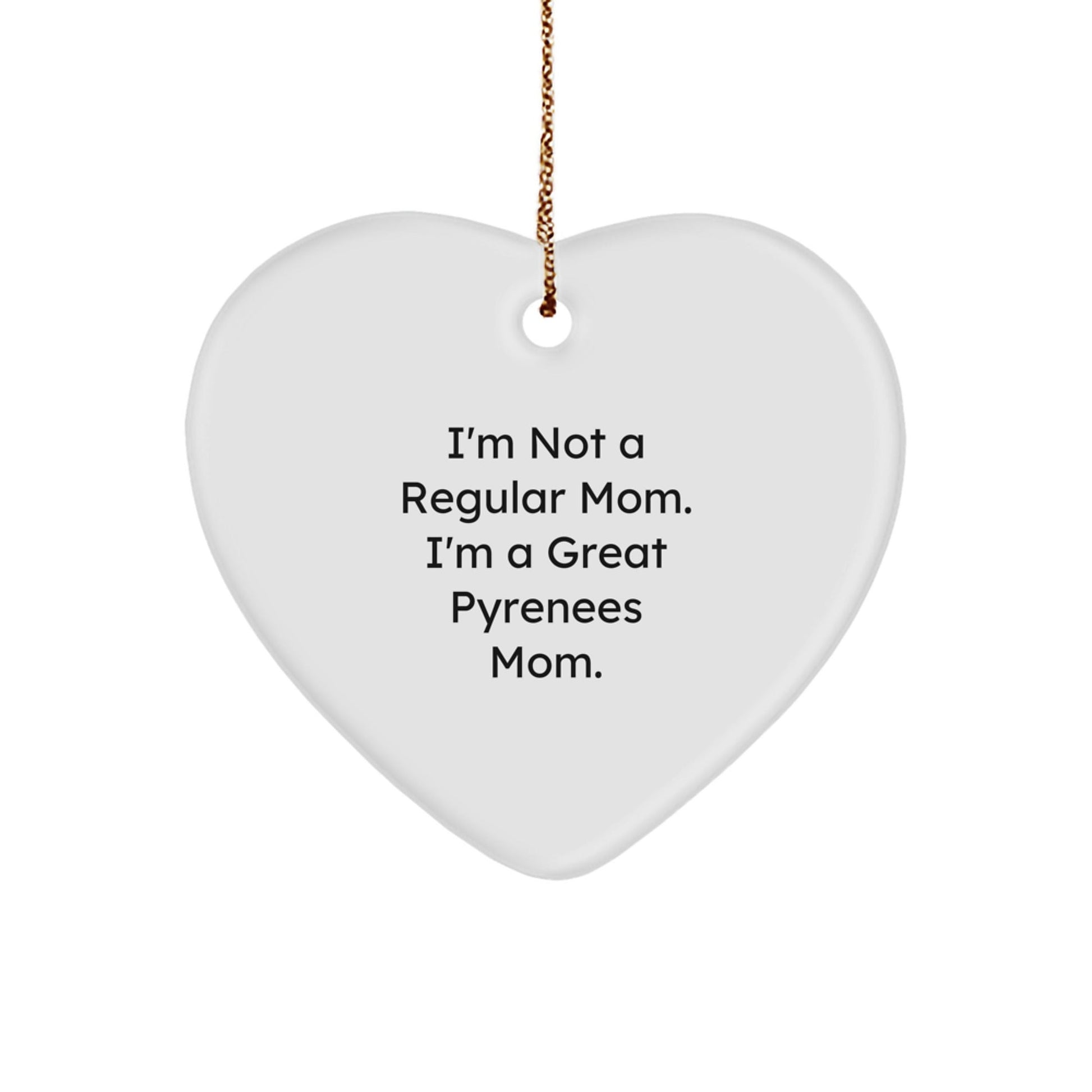 Funny Great Pyrenees Dog Mom Gifts for Christmas - I'm Not A Regular Mom. I'm A Great Pyrenees Mom. Heart Ornament, Unique Presents for Family, Friends, or Coworkers - Victory Thru Vision