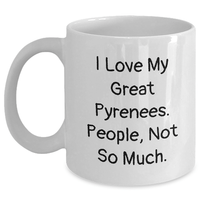 Funny Great Pyrenees Dog Mom Gifts - White Coffee Mug for Her, 'I Love My Great Pyrenees. People, Not So Much.' Quote, Unique Mother's Day Unique Gift from Family, Friends, or Coworkers - Victory Thru Vision 