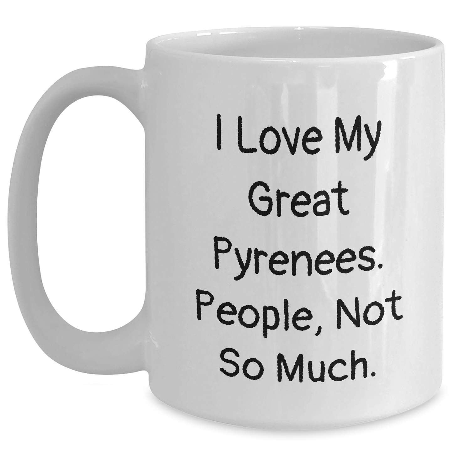 Funny Great Pyrenees Dog Mom Gifts - White Coffee Mug for Her, 'I Love My Great Pyrenees. People, Not So Much.' Quote, Unique Mother's Day Unique Gift from Family, Friends, or Coworkers - Victory Thru Vision 