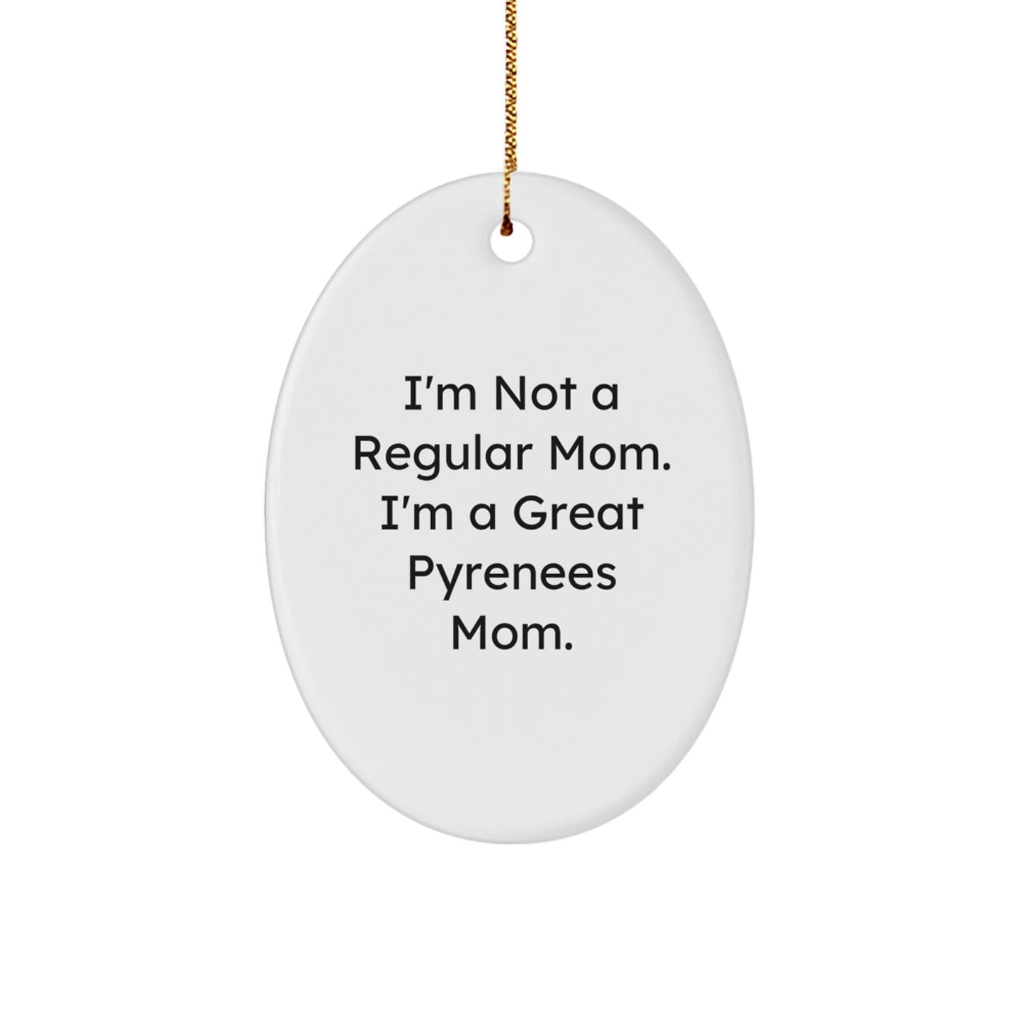 Funny Great Pyrenees Dog Mom Oval Ornament, Gifts from Family, Gifts for Great Pyrenees Dog, Merry Christmas Unique Gifts - Victory Thru Vision