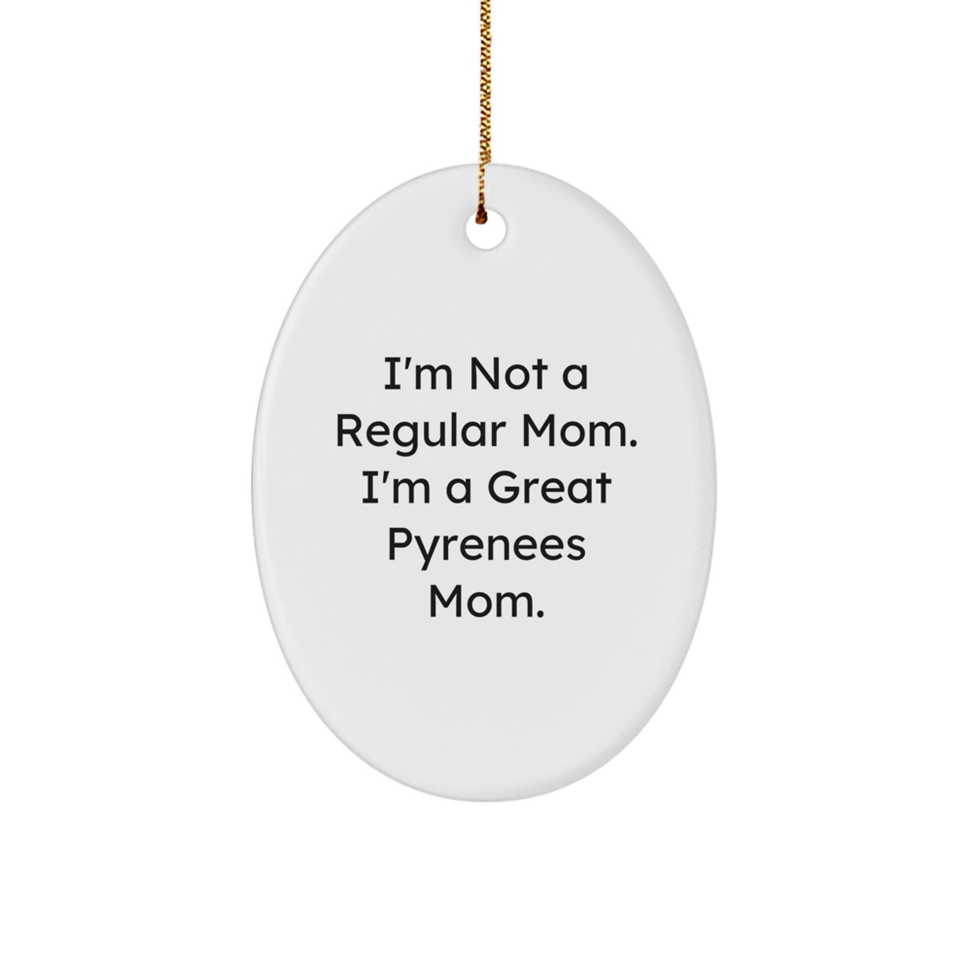 Funny Great Pyrenees Dog Mom Oval Ornament, Gifts from Family, Gifts for Great Pyrenees Dog, Merry Christmas Unique Gifts - Victory Thru Vision