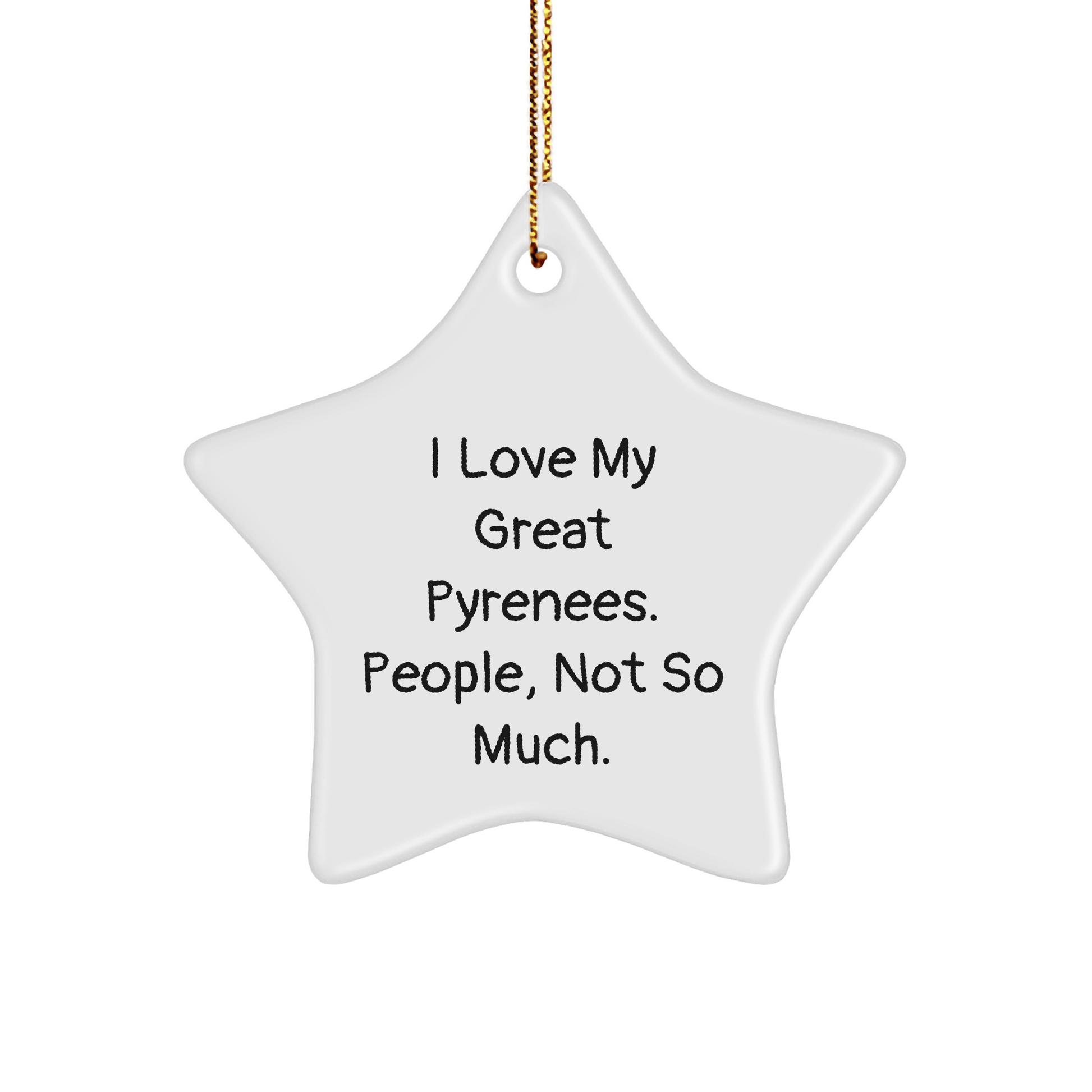 Funny Great Pyrenees Dog Star Ornament Gifts for Men from Family - I Love My Great Pyrenees. People, Not So Much. Christmas Unique Gifts - Victory Thru Vision 
