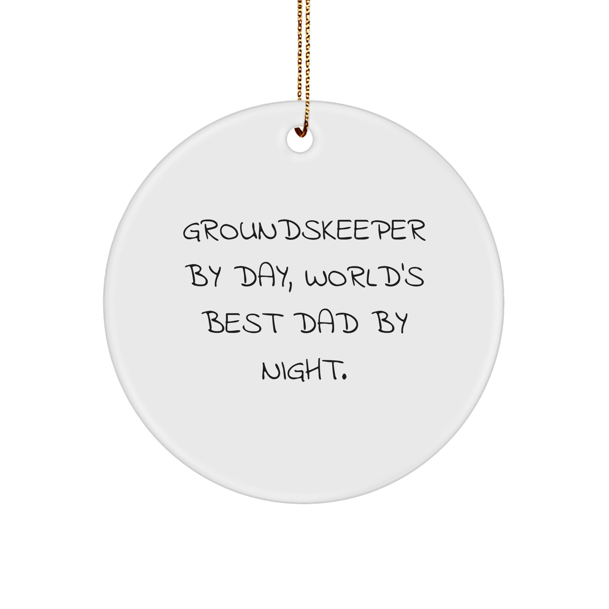 Funny groundskeeper Gifts, Circle Ornament, Gifts from Men to groundskeeper, Unique Christmas Unique Gifts for Dad by Night - Victory Thru Vision