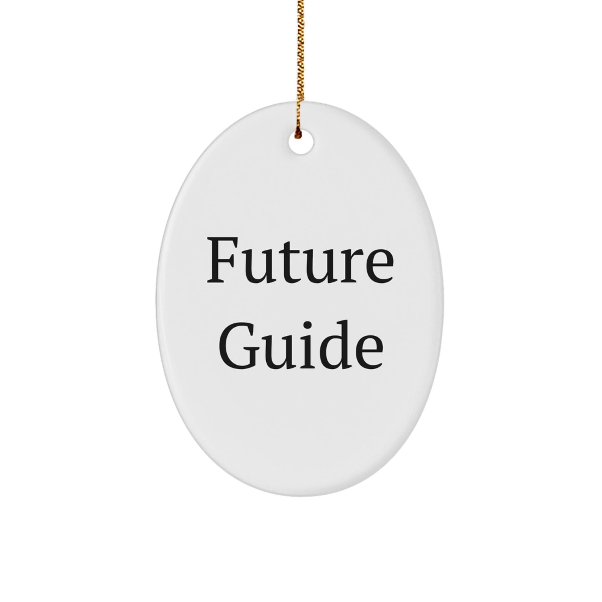 Funny Guide Gifts for Men, Women, Friends, and Family - Oval Ornament from Future Guide - Victory Thru Vision