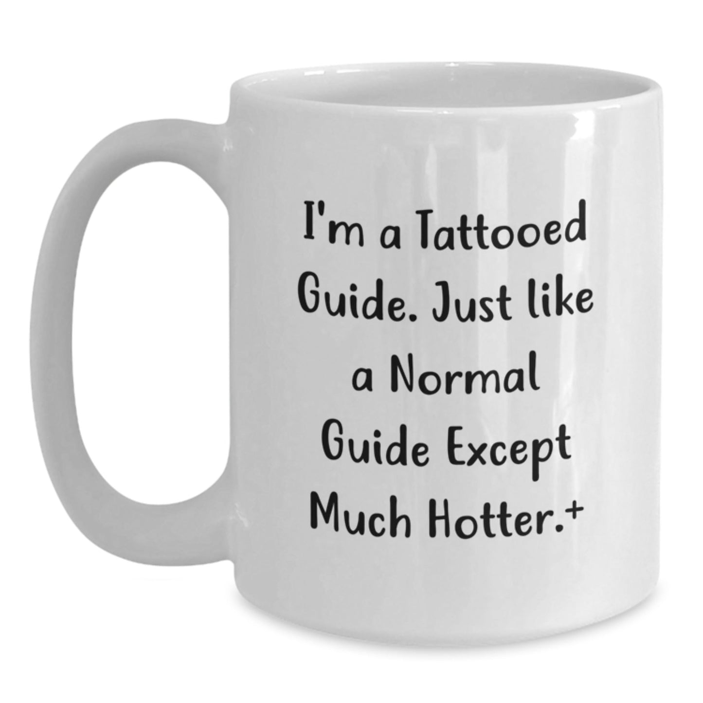Funny Guide Gifts from Friends for Graduation, Guide Enthusiast White Coffee Mug, I'm A Tattooed Guide Just Like A Normal Guide Except Much Hotter+, Gifts for Guide - Victory Thru Vision