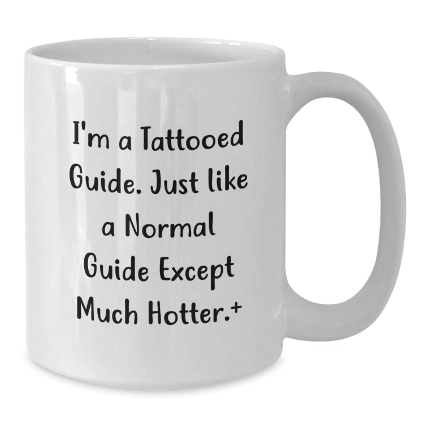 Funny Guide Gifts from Friends for Graduation, Guide Enthusiast White Coffee Mug, I'm A Tattooed Guide Just Like A Normal Guide Except Much Hotter+, Gifts for Guide - Victory Thru Vision