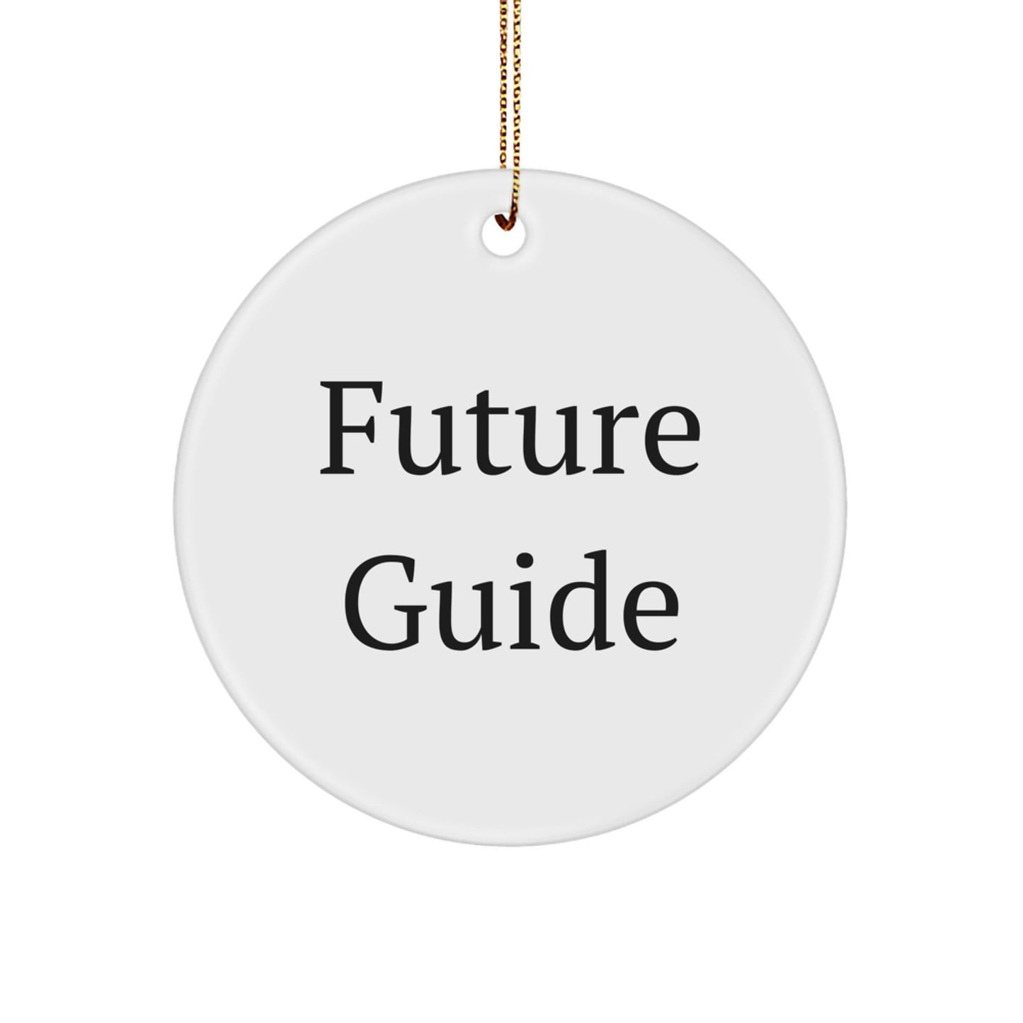 Funny Guide Gifts from Friends for Men, Women, Family and Coworkers - Circle Ornament for Christmas with Inspirational Quote from Future Guide - Victory Thru Vision