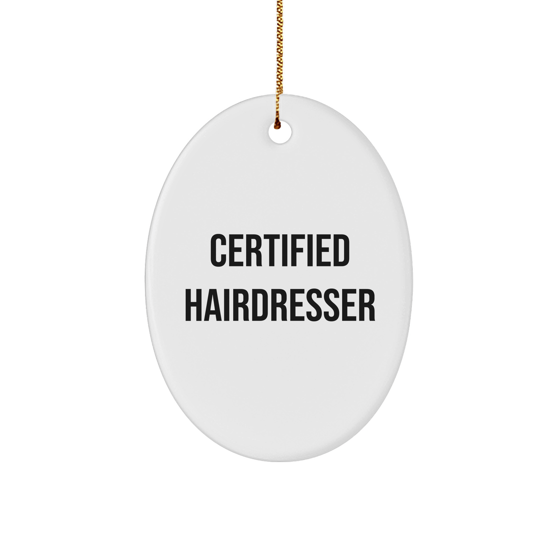 Funny Hairdresser Gifts for Christmas - Oval Ornament from Friends to Family, 'Your Hair Looks Fabulous, Honey!' Quote - Victory Thru Vision 