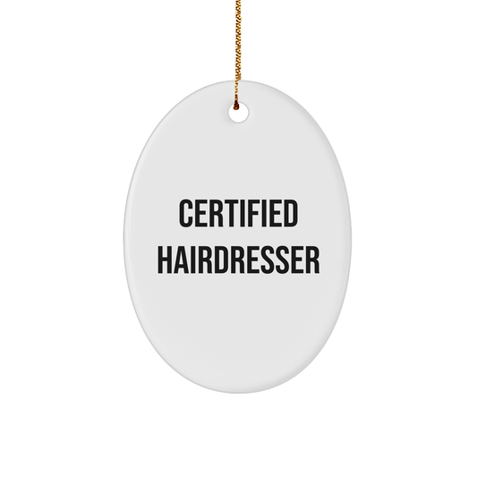 Funny Hairdresser Gifts for Christmas - Oval Ornament from Friends to Family, 'Your Hair Looks Fabulous, Honey!' Quote - Victory Thru Vision 