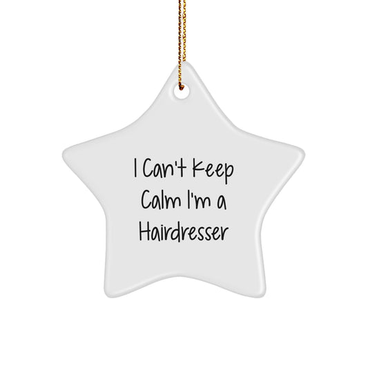 Funny Hairdresser Gifts from Friends for Hairdresser Star Ornament I Can't Keep Calm, Christmas Unique Present - Victory Thru Vision