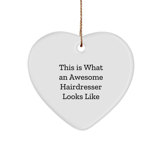 Funny Hairdresser Gifts from Friends - Heart Ornament for Hairdresser's Awesome Attitude - This Is What An Awesome Hairdresser Looks Like - Victory Thru Vision