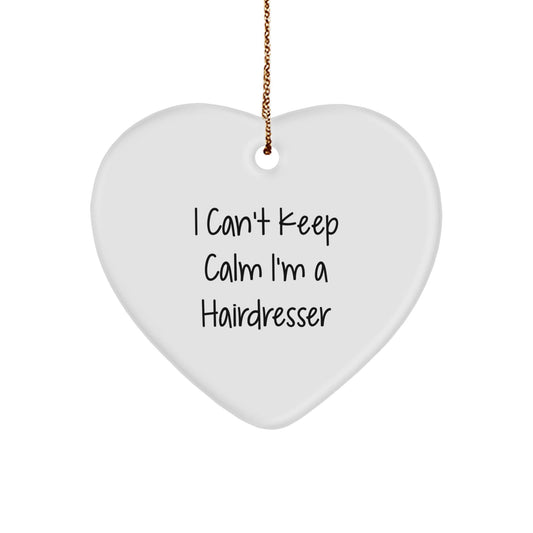 Funny Hairdresser Gifts from Friends - I Can't Keep Calm I'm A Hairdresser Heart Ornament for Christmas - Victory Thru Vision