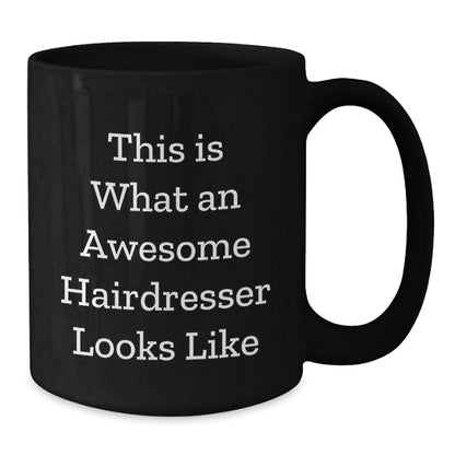 Funny Hairdresser Gifts from Men to Hairdresser, Inspirational Quote, Black Coffee Mug for Graduation, 11oz or 15oz, Microwave and Dishwasher Safe - Victory Thru Vision