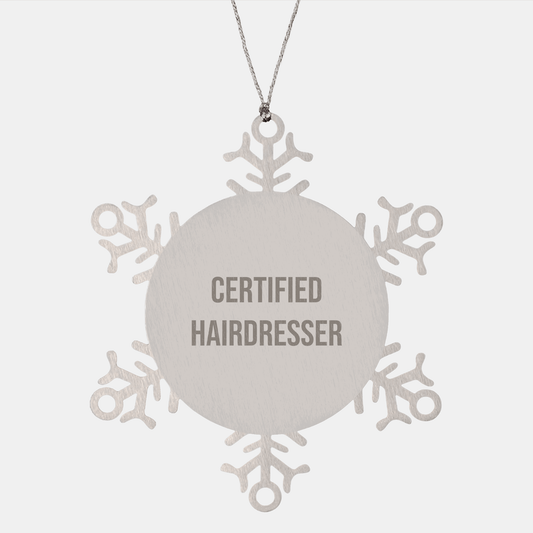 Funny Hairdresser Gifts - Snowflake Ornament for Christmas, Gifts from Friends to Hairdresser, Snowflake Ornament, Hairdresser Certified - Victory Thru Vision 