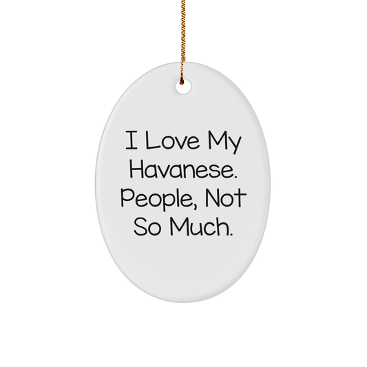 Funny Havanese Dog Lover Gifts from Friends for Havanese Dog Owners - Oval Ornament, Perfect for Christmas - Victory Thru Vision