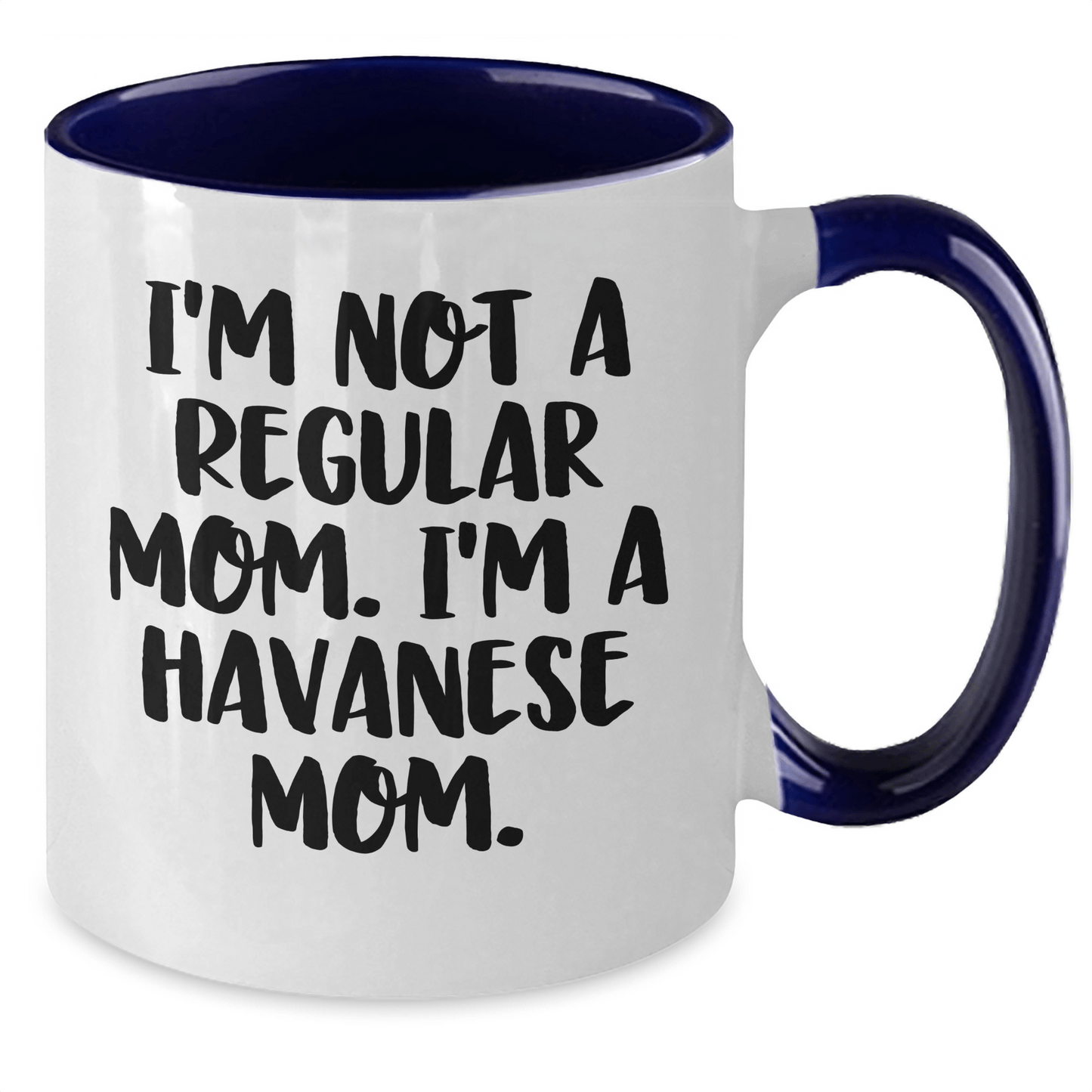 Funny Havanese Dog Mom Coffee Mug, Gifts from Friends to Family, Graduation Unique Gifts for Havanese Dog Lovers, 'I'm Not A Regular Mom. I'm A Havanese Mom.' - Victory Thru Vision