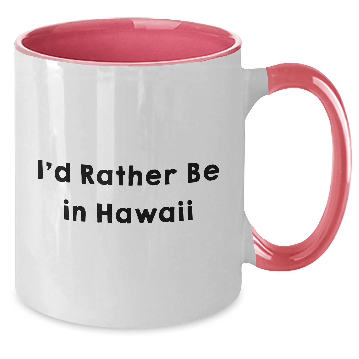Funny Hawaii Gifts from Friends - I'd Rather Be In Hawaii Two Tone Coffee Mug for Graduation - Victory Thru Vision 