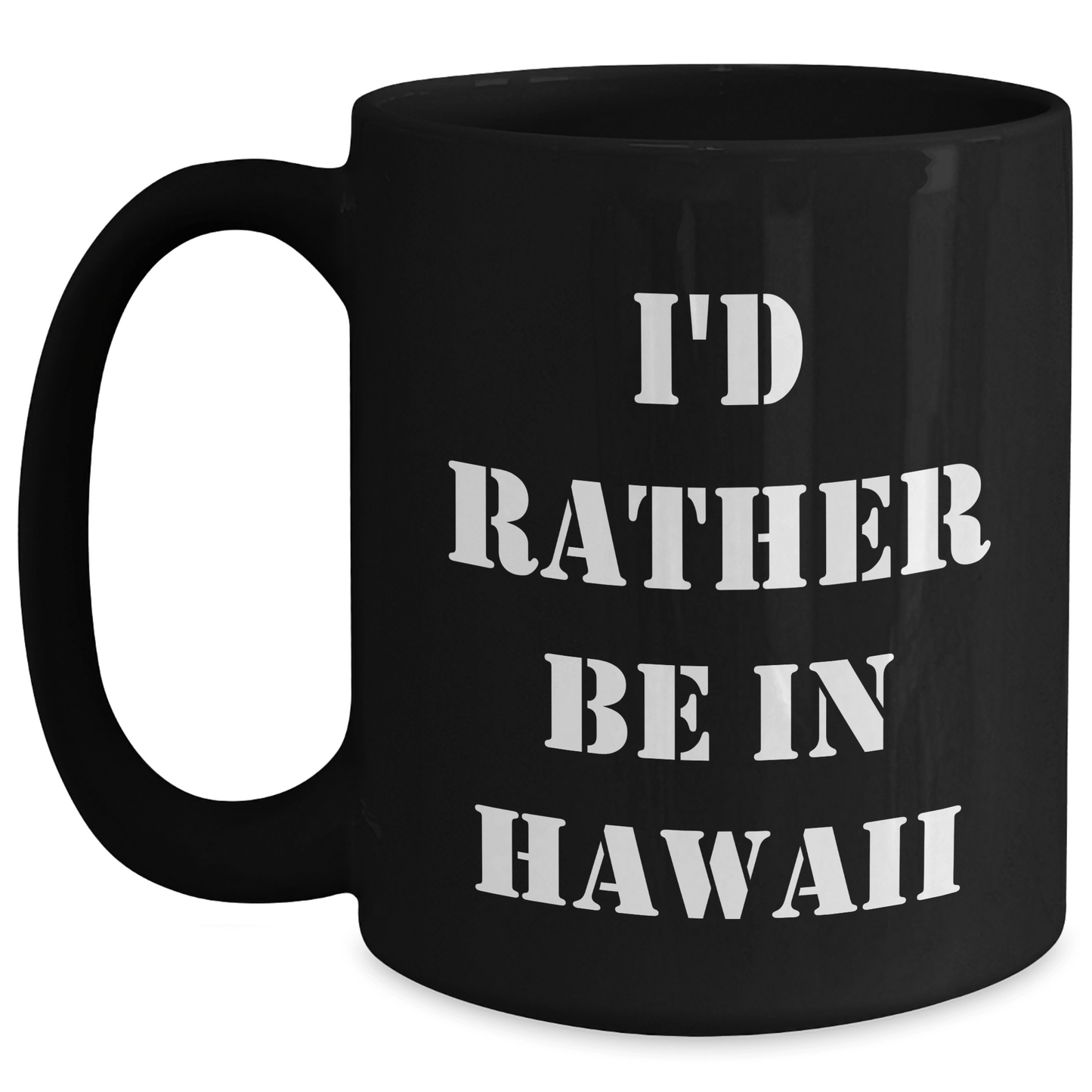 Funny Hawaii Gifts I'd Rather Be in Hawaii Black Coffee Mug for Graduation, Gifts from Friends to Hawaii Lovers - Victory Thru Vision 