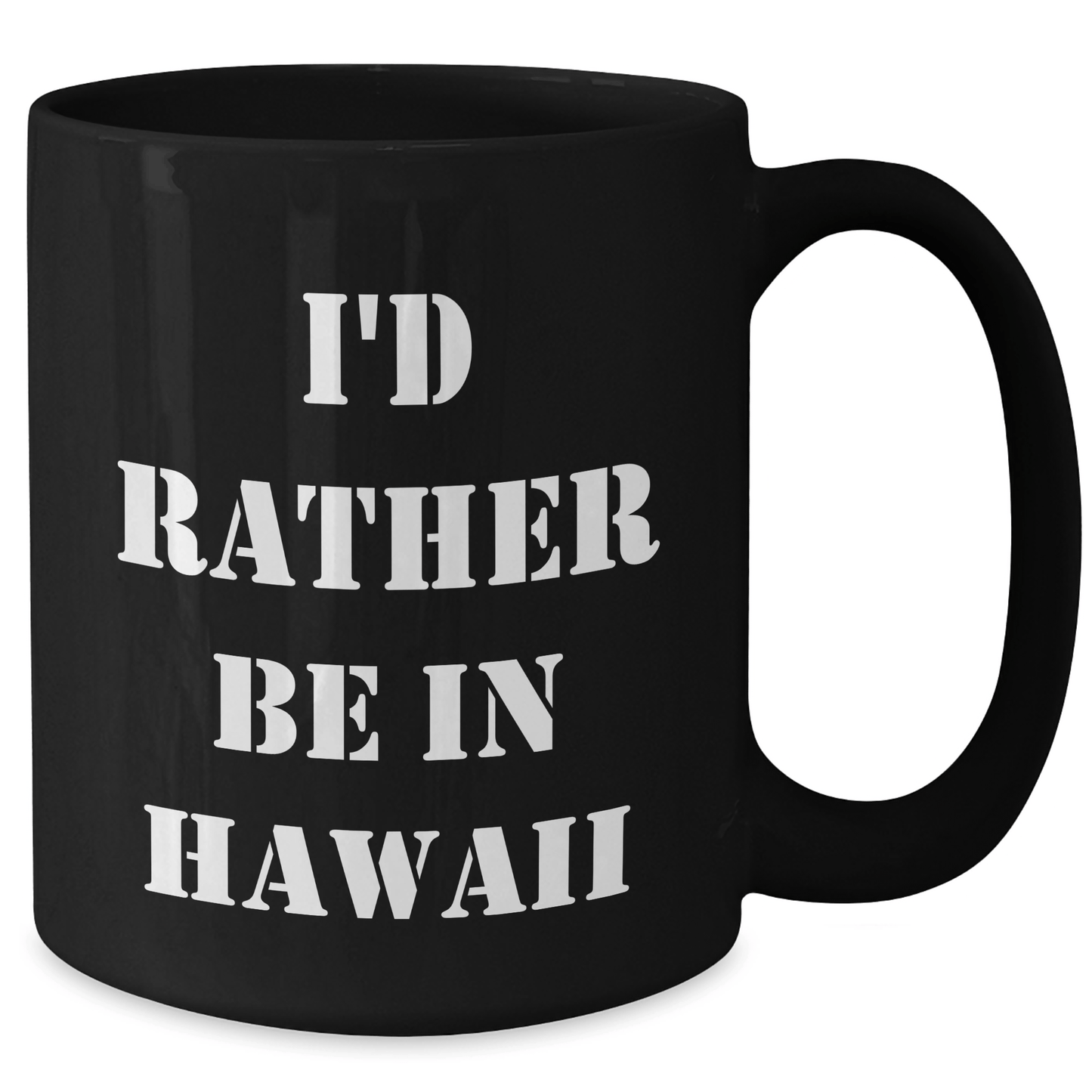Funny Hawaii Gifts I'd Rather Be in Hawaii Black Coffee Mug for Graduation, Gifts from Friends to Hawaii Lovers - Victory Thru Vision 