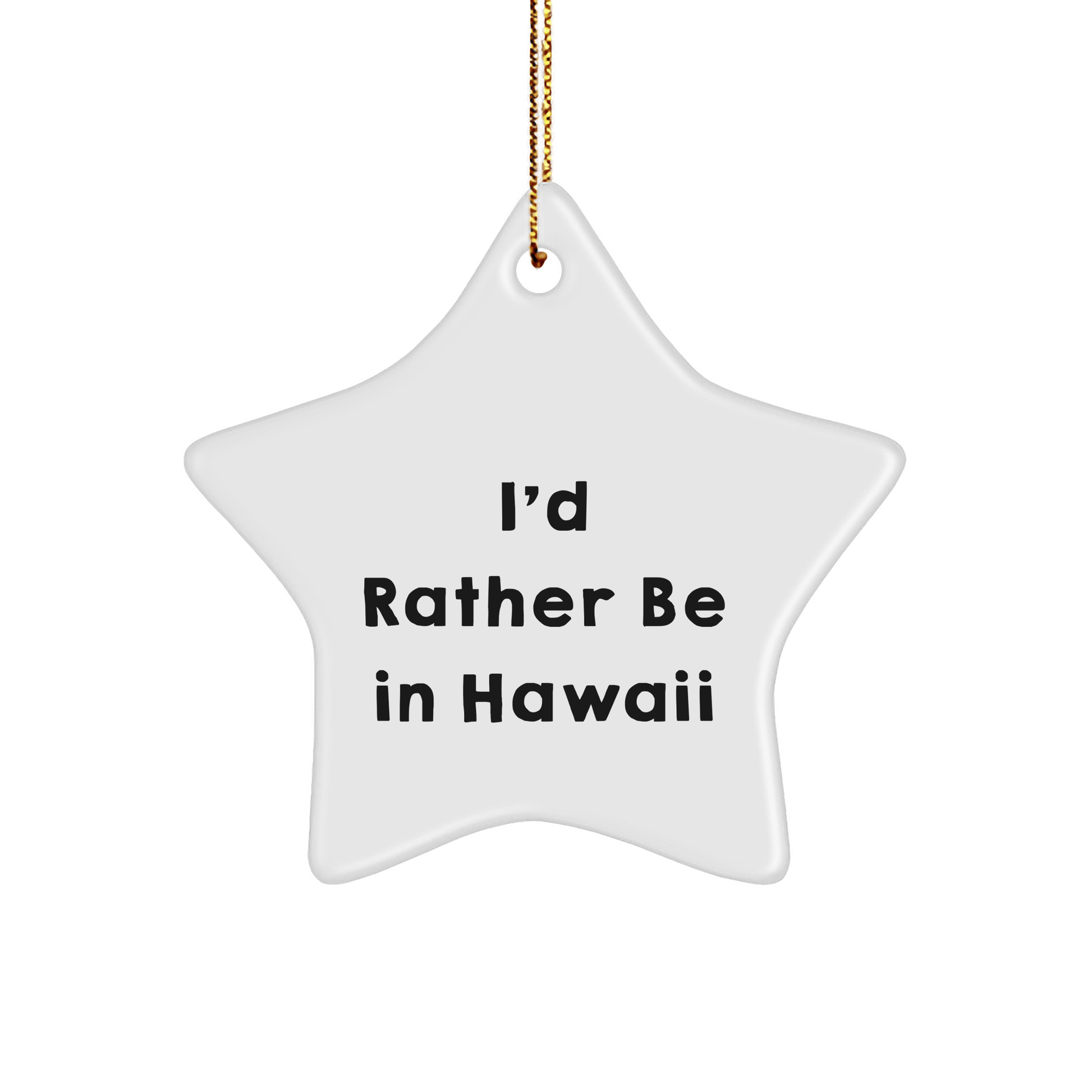 Funny Hawaii Star Ornament Gifts from Men to Friends - 'I'd Rather Be In Hawaii' Quote, Christmas Unique Gifts for Hawaii Lovers - Victory Thru Vision 