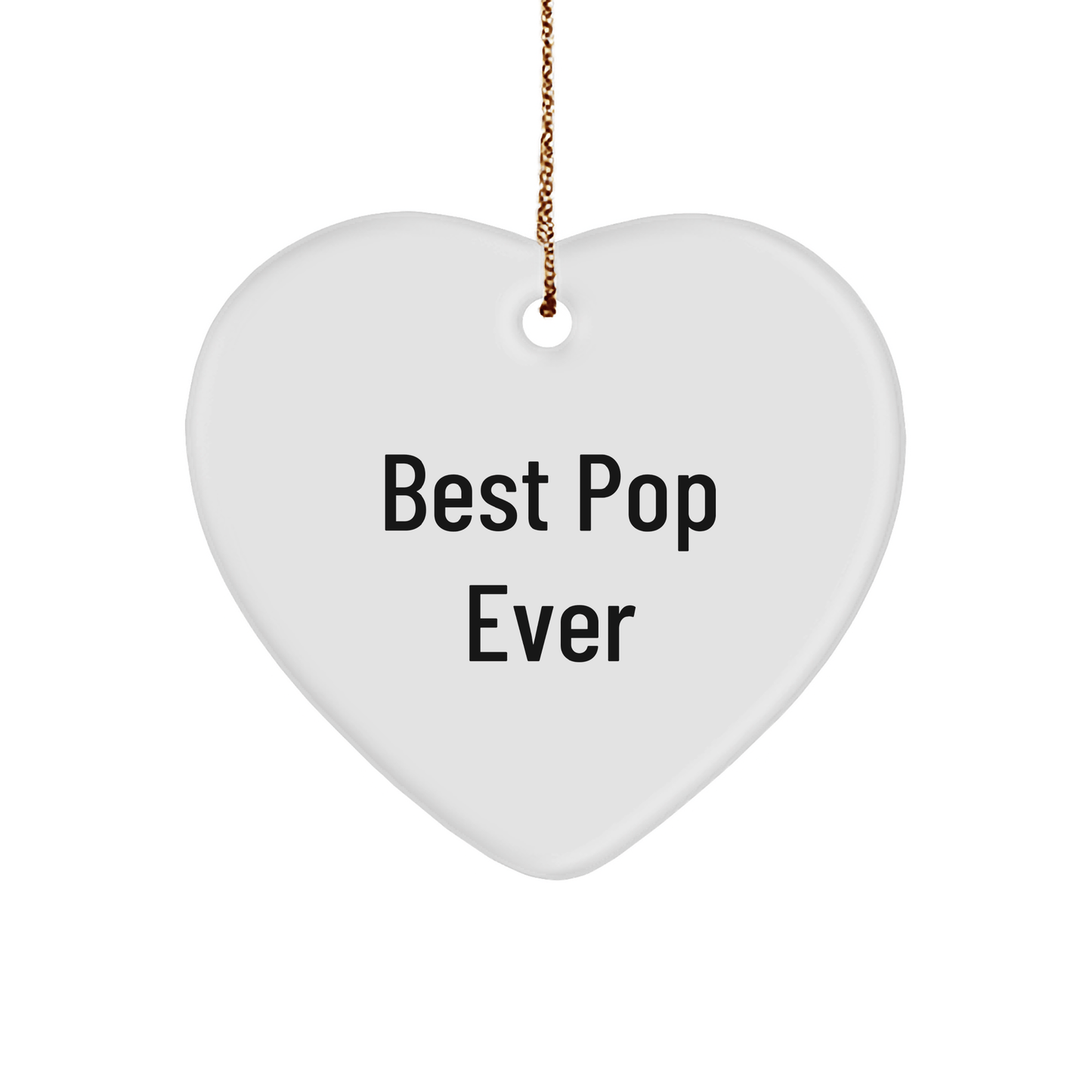 Funny Heart Ornament, Gifts from Friends, Best Pop Ever, White Heart Shaped Decoration, Christmas Unique Gifts for Pop Enthusiasts - Victory Thru Vision 