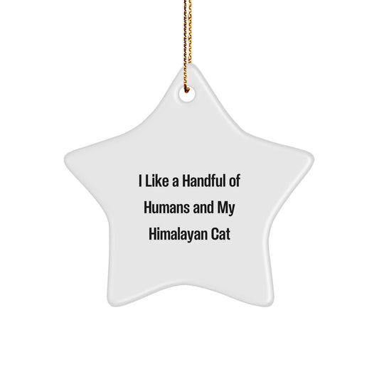 Funny Himalayan Cat Lovers Gifts - 'I Like A Handful Of Humans' Star Ornament for Christmas, Gifts from Men to Women, Friends, Family - Victory Thru Vision