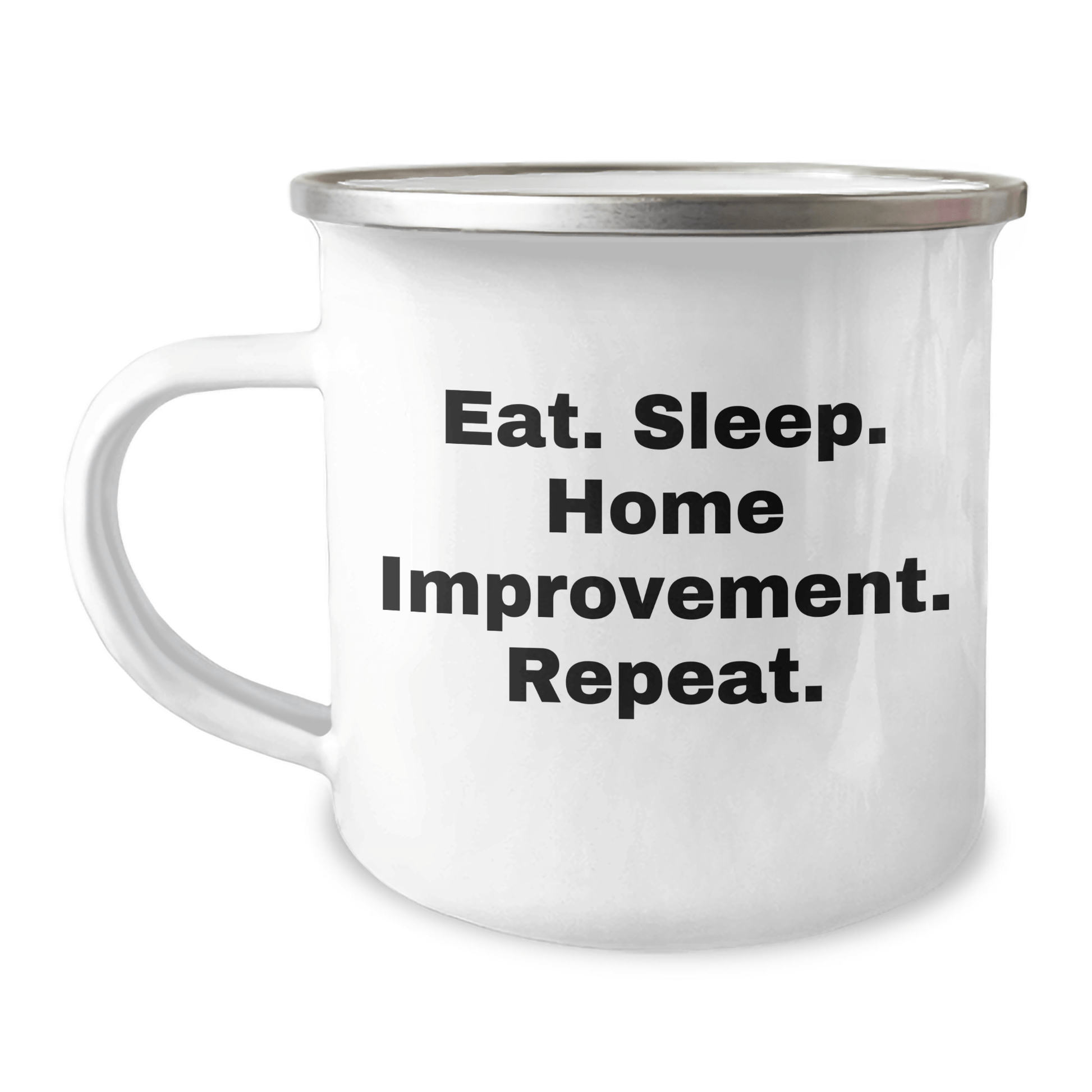 Funny Home Improvement Gifts from Family for Father's Day - Eat. Sleep. Home Improvement. Repeat. - Camping Mug - Victory Thru Vision 