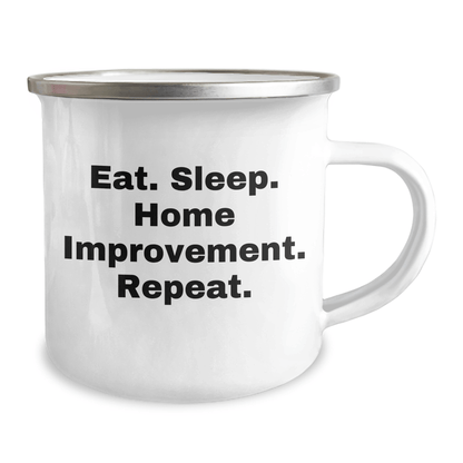 Funny Home Improvement Gifts from Family for Father's Day - Eat. Sleep. Home Improvement. Repeat. - Camping Mug - Victory Thru Vision 