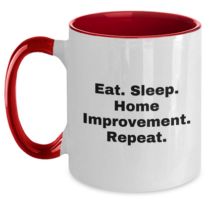 Funny Home Improvement Two Tone Coffee Mugs Gifts from Men for Home Improvement Enthusiasts, Eat. Sleep. Home Improvement. Repeat. on Father's Day - Victory Thru Vision 