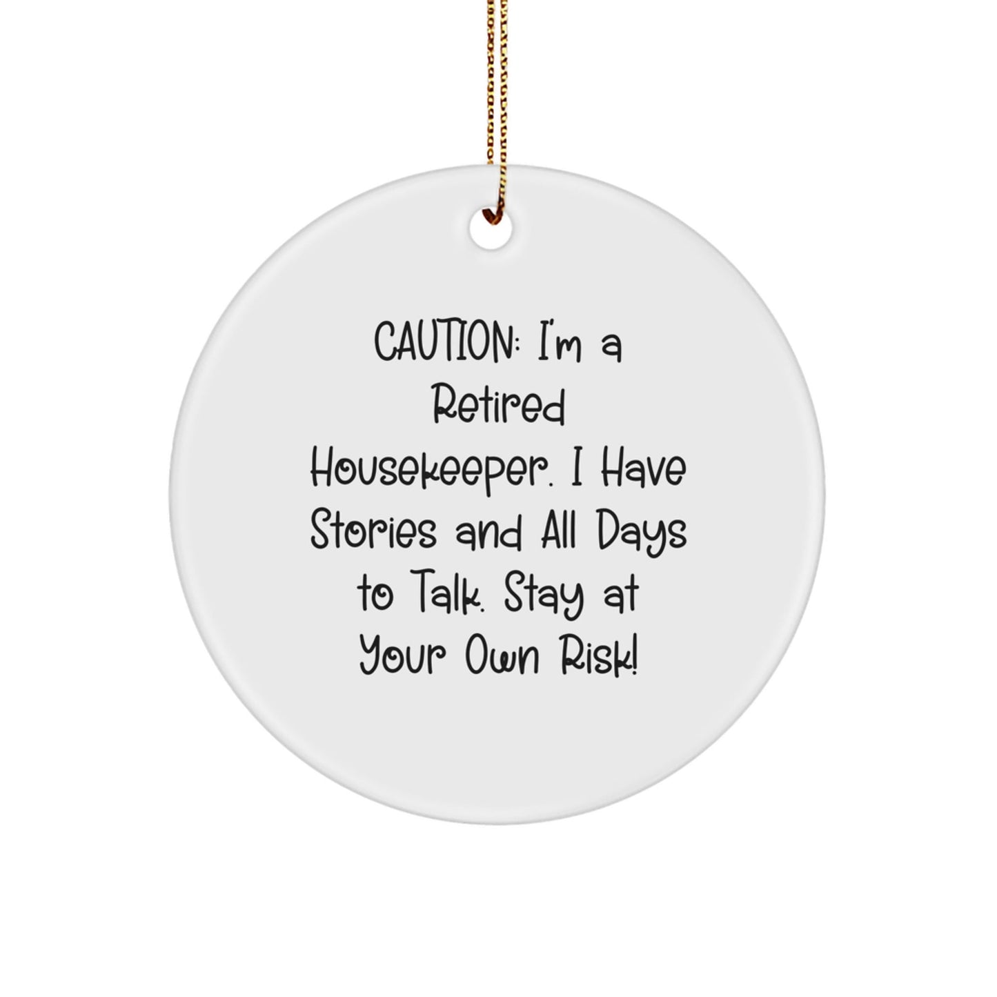 Funny Housekeeper Gifts, 'Caution: I'm A Retired Housekeeper...' Circle Ornament, White, Christmas Unique Gifts from Friends to Housekeeper - Victory Thru Vision