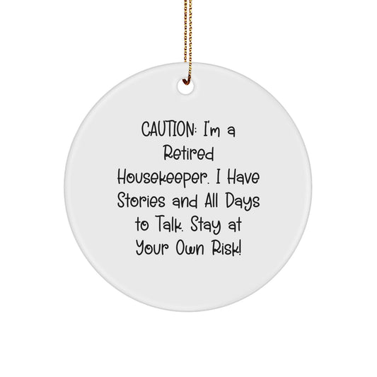 Funny Housekeeper Gifts, 'Caution: I'm A Retired Housekeeper...' Circle Ornament, White, Christmas Unique Gifts from Friends to Housekeeper - Victory Thru Vision